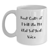 Funny Oral Surgeon Gifts from Family for Men White Coffee Mug Keep Calm Or I Will Use My Oral Surgeon Voice Christmas Unique Presents - Main